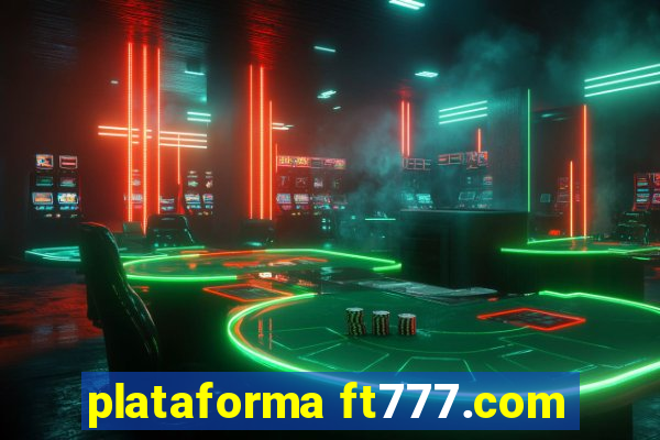 plataforma ft777.com